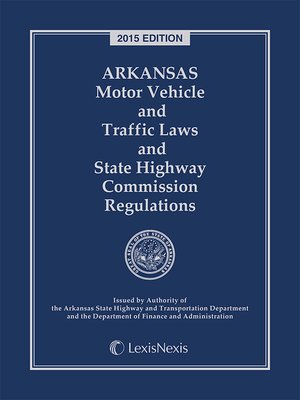 cover image of Arkansas Motor Vehicle and Traffic Laws and State Highway Commission Regulations